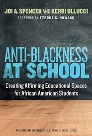 Anti-Blackness at School: Creating Affirming Educational Spaces for African American Students